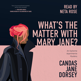 Hörbuch What's the Matter with Mary Jane? - An Epitome Apartments Mystery, Book 2 (Unabridged)  - Autor Candas Jane Dorsey   - gelesen von Neta Rose
