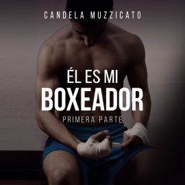 Hörbuch Él es mi boxeador  - Autor Candela Muzzicato   - gelesen von Lucía Baldi