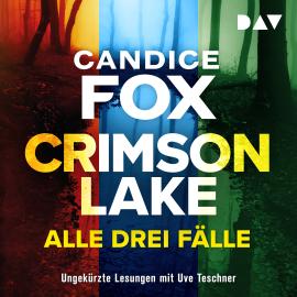 Hörbuch Crimson Lake - Alle drei Fälle (Ungekürzt)  - Autor Candice Fox   - gelesen von Uve Teschner