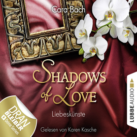 Hörbuch Liebeskünste (Shadows of Love 4)  - Autor Cara Bach   - gelesen von Karen Kasche