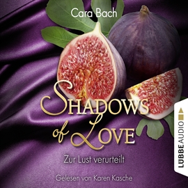 Hörbuch Zur Lust verurteilt (Shadows of Love 8)  - Autor Cara Bach   - gelesen von Karen Kasche