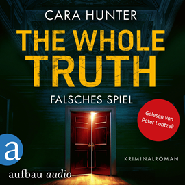 Hörbuch The Whole Truth - Falsches Spiel - Detective Inspector Fawley ermittelt, Band 5 (Ungekürzt)  - Autor Cara Hunter   - gelesen von Peter Lontzek