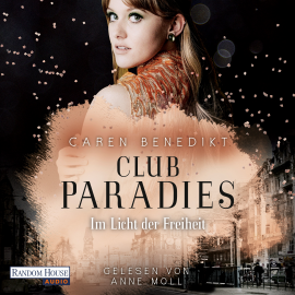 Hörbuch Club Paradies - Im Licht der Freiheit  - Autor Caren Benedikt   - gelesen von Anne Moll