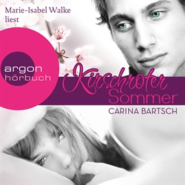 Hörbuch Kirschroter Sommer  - Autor Carina Bartsch   - gelesen von Marie-Isabel Walke