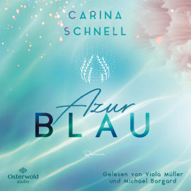 Hörbuch Azurblau (Sommer in Südfrankreich 1)  - Autor Carina Schnell   - gelesen von Schauspielergruppe