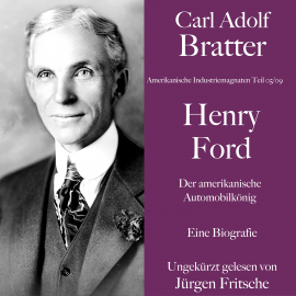 Hörbuch Carl Adolf Bratter: Henry Ford. Der amerikanische Automobilkönig. Eine Biografie  - Autor Carl Adolf Bratter   - gelesen von Jürgen Fritsche