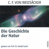 Hörbuch Die Geschichte der Natur  - Autor Carl Friedrich von Weizsäcker   - gelesen von Harald Lesch