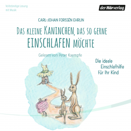 Hörbuch Das kleine Kaninchen, das so gerne einschlafen möchte  - Autor Carl-Johan Forssén Ehrlin   - gelesen von Peter Kaempfe