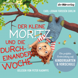 Hörbuch Der kleine Moritz und die Durcheinander-Woche  - Autor Carl-Johan Forssén Ehrlin   - gelesen von Peter Kaempfe