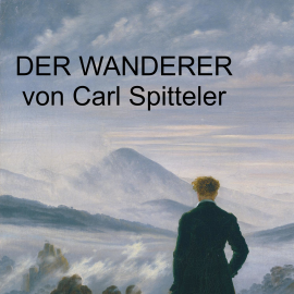 Hörbuch Carl Spitteler - Der Wanderer  - Autor Carl Spitteler   - gelesen von Marco Caduff