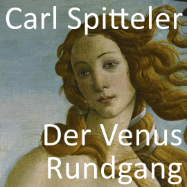 Hörbuch Der Venus Rundgang  - Autor Carl Spitteler   - gelesen von Marco Caduff