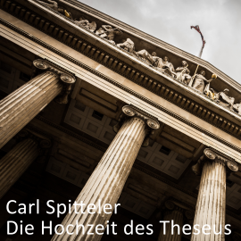 Hörbuch Die Hochzeit des Theseus  - Autor Carl Spitteler   - gelesen von Marco Caduff