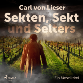 Hörbuch Sekten, Sekt und Selters - Ein Moselkrimi  - Autor Carl von Lieser   - gelesen von Schauspielergruppe