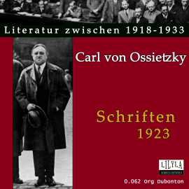 Hörbuch Schriften 1923  - Autor Carl von Ossietzky   - gelesen von Schauspielergruppe