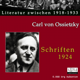 Hörbuch Schriften 1924  - Autor Carl von Ossietzky   - gelesen von Schauspielergruppe