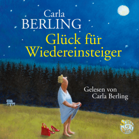 Hörbuch Glück für Wiedereinsteiger  - Autor Carla Berling   - gelesen von Carla Berling