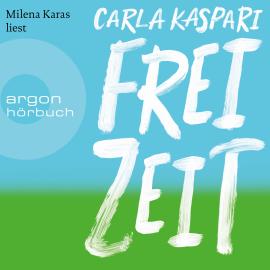 Hörbuch Freizeit (Ungekürzte Lesung)  - Autor Carla Kaspari   - gelesen von Milena Karas