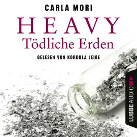 Hörbuch Heavy - Tödliche Erden (Ungekürzt)  - Autor Carla Mori   - gelesen von Kordula Leiße