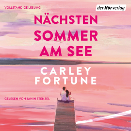 Hörbuch Nächsten Sommer am See  - Autor Carley Fortune   - gelesen von Janin Stenzel
