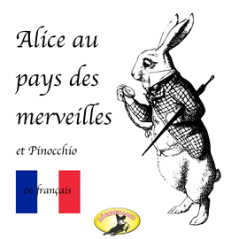 Hörbuch Alice au pays des merveilles / Pinocchio-Märchen auf Französisch  - Autor Carlo Collodi;Lewis Carroll.   - gelesen von Schauspielergruppe