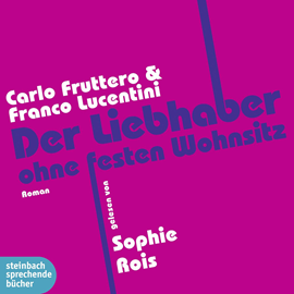 Hörbuch Der Liebhaber ohne festen Wohnsitz  - Autor Carlo Fruttero;Franco Lucentini   - gelesen von Sophie Rois