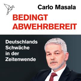Hörbuch Bedingt abwehrbereit - Deutschlands Schwäche in der Zeitenwende (Ungekürzt)  - Autor Carlo Masala   - gelesen von Patrick Imhof