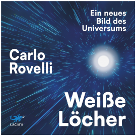 Hörbuch Weiße Löcher  - Autor Carlo Rovelli   - gelesen von Gordon Piedesack