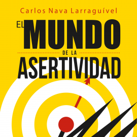 Hörbuch El mundo de la asertividad. Cómo llevarse bien con todos  - Autor Carlos Nava   - gelesen von Carlos Zertuche