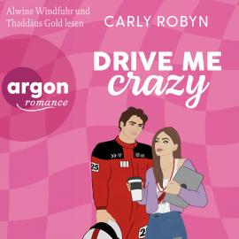 Hörbuch Drive Me Crazy - Drive Me, Band 1 (Ungekürzte Lesung)  - Autor Carly Robyn   - gelesen von Schauspielergruppe