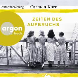 Hörbuch Zeiten des Aufbruchs - Jahrhundert-Trilogie, Band 2  - Autor Carmen Korn   - gelesen von Carmen Korn