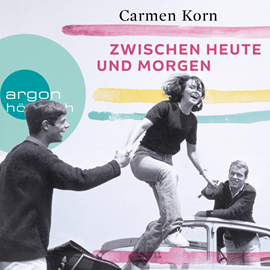Hörbuch Zwischen heute und morgen (Drei-Städte-Saga, Band 2)  - Autor Carmen Korn   - gelesen von Carmen Korn