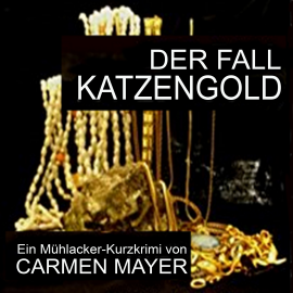 Hörbuch Der Fall Katzengold  - Autor Carmen Mayer   - gelesen von Carmen Mayer