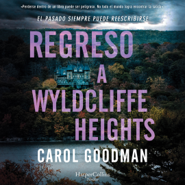 Hörbuch Regreso a Wyldcliffe Heights  - Autor Carol Goodman   - gelesen von Raquel Romero Escrivá