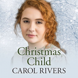 Hörbuch Christmas Child  - Autor Carol Rivers   - gelesen von Annie Aldington