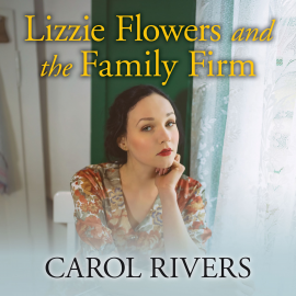 Hörbuch Lizzie Flowers and the Family Firm  - Autor Carol Rivers   - gelesen von Annie Aldington