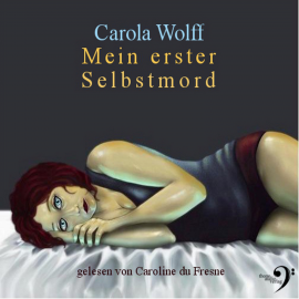 Hörbuch Mein erster Selbstmord  - Autor Carola Wolff   - gelesen von Caroline du Fresne