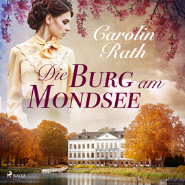 Hörbuch Die Burg am Mondsee  - Autor Carolin Rath   - gelesen von Lisa Müller