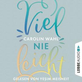 Hörbuch Vielleicht Nie - Vielleicht-Reihe, Teil 2 (Ungekürzt)  - Autor Carolin Wahl   - gelesen von Ye?im Meisheit