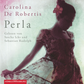 Hörbuch Perla  - Autor Carolina De Robertis   - gelesen von Schauspielergruppe