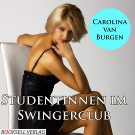Hörbuch Studentinnen im Swingerclub  - Autor Carolina van Burgen   - gelesen von Magdalena Berlusconi