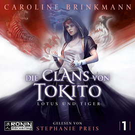 Hörbuch Lotus und Tiger - Die Clans von Tokito, Band 1 (ungekürzt)  - Autor Caroline Brinkmann.   - gelesen von Stephanie Preis