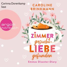 Hörbuch Zimmer gesucht, Liebe gefunden - Emmas Disaster-Diary (Ungekürzte Lesung)  - Autor Caroline Brinkmann   - gelesen von Corinna Dorenkamp