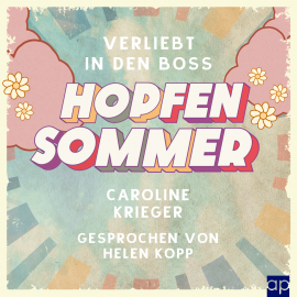 Hörbuch Hopfensommer  - Autor Caroline Krieger   - gelesen von Helen Kopp