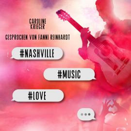 Hörbuch Nashville Music Love  - Autor Caroline Krieger   - gelesen von Fanni Reinhardt