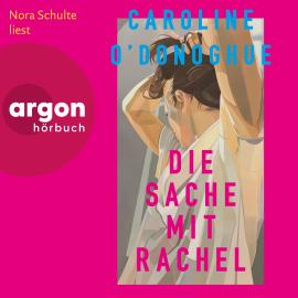 Hörbuch Die Sache mit Rachel (Ungekürzte Lesung)  - Autor Caroline O'Donoghue   - gelesen von Nora Schulte