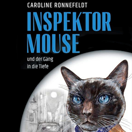 Hörbuch Inspektor Mouse und der Gang in die Tiefe - Inspektor Mouse, Band 1 (ungekürzt)  - Autor Caroline Ronnefeldt   - gelesen von Florian Jung