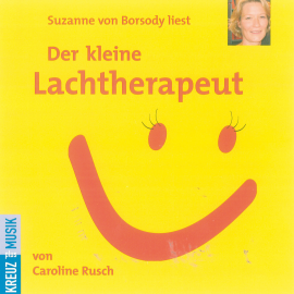 Hörbuch Der kleine Lachtherapeut  - Autor Caroline Rusch   - gelesen von Suzanne von Borsody