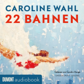 Hörbuch 22 Bahnen  - Autor Caroline Wahl   - gelesen von Carolin Haupt