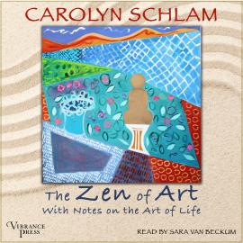 Hörbuch The Zen of Art (Unabridged)  - Autor Carolyn Schlam   - gelesen von Sara Van Beckum