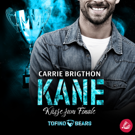 Hörbuch Kane – Küsse zum Finale  - Autor Carrie Brighton   - gelesen von Schauspielergruppe